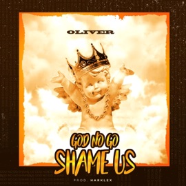 God No Go Shame Us OLIVER