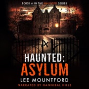 Haunted: Asylum (Unabridged) - Lee Mountford