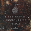 Siete breves lecciones de física (Unabridged) - Carlo Rovelli & Editorial Anagrama