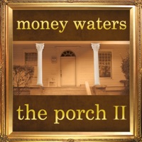 The Porch II - Money Waters