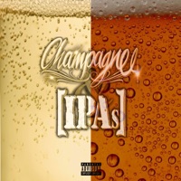 Champagne & IPAs - EP - Khern$ & FAUSTOE