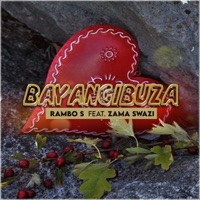 Bayangibuza (feat. Zama Swazi) - Single - Rambo S