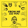 FROM ME 222 YOU (feat. Jodi.10k, sstrawberry, ZekeUltra & w. swisher)