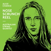 Alice Chance: Nose Scrunch Reel - Single - Australian String Quartet