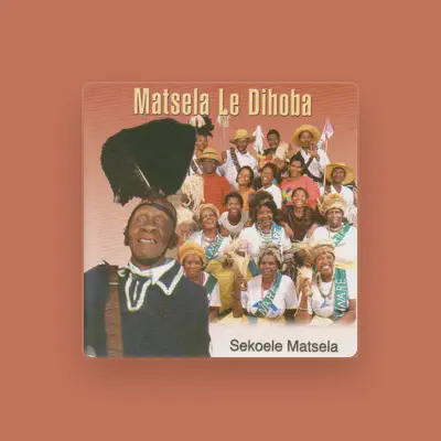 Listen to Matsela Le Dihoba, watch music videos, read bio, see tour dates & more!