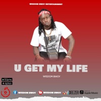 U Get My Life - Single - Wisdom Bwoy