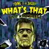 Stream & download What's That (Is It a Monster?) - Single
