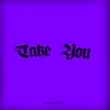 Take You (feat. GSE Faarxn) - Single