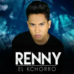 Yo Soy Renny - Renny El K-Chorro Yo Soy Renny - Renny El K-Chorro