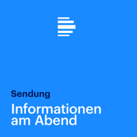 Informationen am Abend - komplette Sendung - Deutschlandfunk