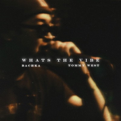 Whats the Vibe (feat. Tommy West) - Single