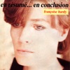 Françoise Hardy - En résumé... en conclusion