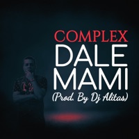 DALE MAMI (feat. Dj Alitas) - Single - elComplex