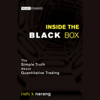 Inside the Black Box : The Simple Truth About Quantitative Trading (Wiley Finance) - Rishi K Narang