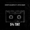 Viktor Vincent 5% TINT (feat. VIKTOR VAUGHN) 5% TINT (feat. VIKTOR VAUGHN) - Single