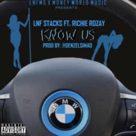 Know Us (feat. Richie Rozay) LNF STACKS
