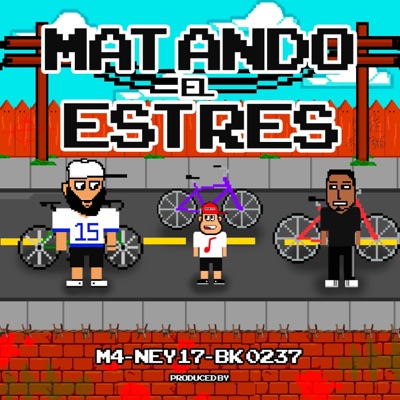 MATANDO EL ESTRÉS (feat. BK 0237 & NEY 17) - Single