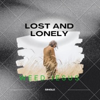 Lost and Lonely - Single - Weed Jesus