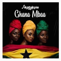 Ghana Mbaa - Single - Akatakyie