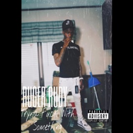 Fuk with Something RUGER RUDY