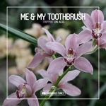 Me & My Toothbrush - Trippin' on Acid (Extended Mix)