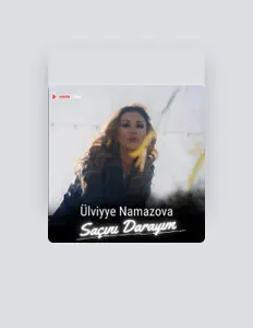 Dengarkan Ulviyye Namazova, tonton video musik, baca bio, lihat tanggal tur & lainnya!