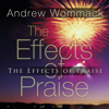 The Effects of Praise (Unabridged) - Andrew Wommack