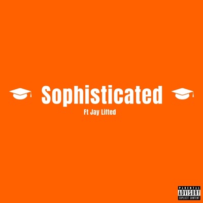 Sophisticated (feat. JayLifted) - Single