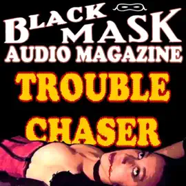 Trouble Chaser: Black Mask Audio Magazine