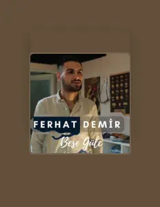 Ferhat Demir: песни, клипы, биография, даты выступлений и многое другое.