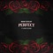 PERFECT (feat. SaysoTheMac) - Mani Coolin lyrics