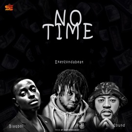 No Time (feat. Iyaji Blaqboi & Soundlord) Ekeyzondabeat
