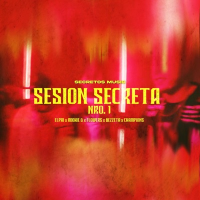 Session secreta 1 (feat. ELPAI, ROOKIE G, FLOWERS, BEZZETA & CHAMPIONS) - Single