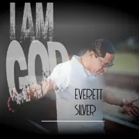 I AM GOD — EVERETT SILVER