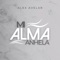 Mi Alma Anhela - Alex Avelar lyrics