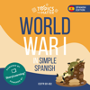 World War I in Simple Spanish: Learn Spanish the Fun Way with Topics That Matter  (Unabridged) - Olly Richards