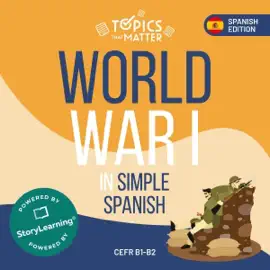 World War I in Simple Spanish: Learn Spanish the Fun Way with Topics That Matter  (Unabridged)