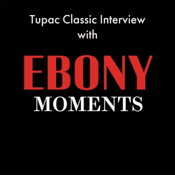 Tupac Classic Interview with Ebony Moments (Live)