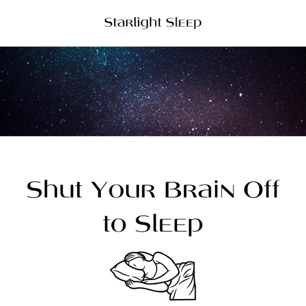 Shut Your Brain Off to Sleep