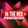 In the Mix 02: Edm, Trap, Dubstep, Drum & Bass