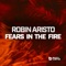 Fears in the Fire - Robin Aristo lyrics