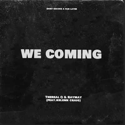 We Coming (feat. Thereal Q & K.C.) - Single