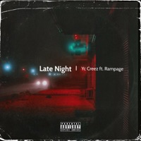 Late Night (feat. Rampage) - Single - Yc Creez