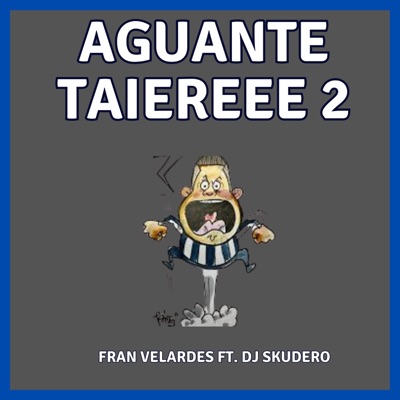 Dj Skudero - Aguante Taiereee 2 (feat. Fran Velardes)