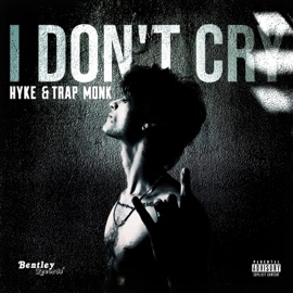 I Don't Cry HYKE & Trap Monk