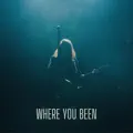 Where You Been