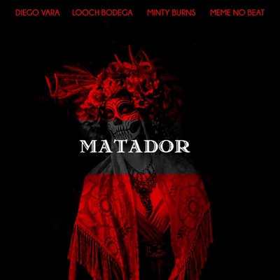 Matador (feat. Looch Bodega, Minty Burns & Memê No Beat) - Single