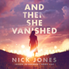 And Then She Vanished (The Joseph Bridgeman Series) - Nick Jones