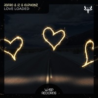 Love Loaded - Single - R3PRO, J2 & Euphonz