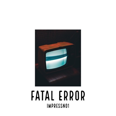 FATAL ERROR - Single